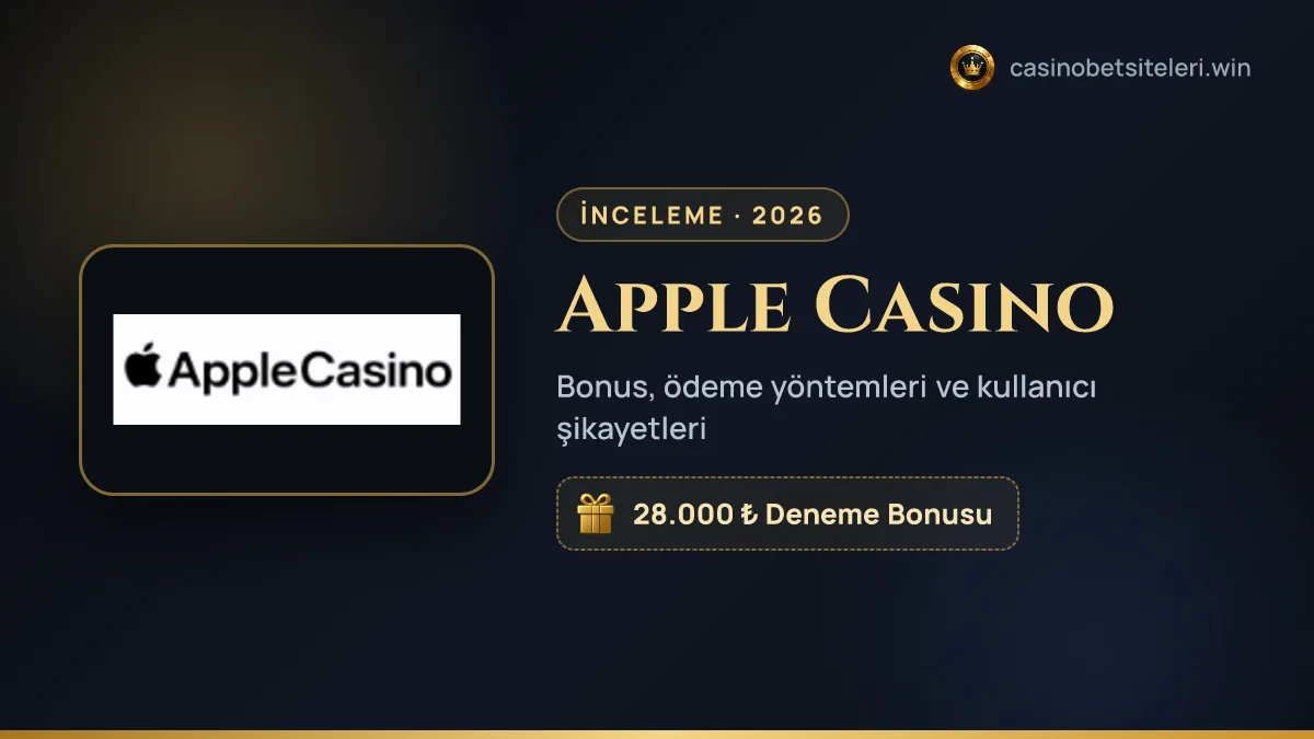 Apple Casino inceleme 2026 — bonus, ödeme yöntemleri ve kullanıcı şikayetleri