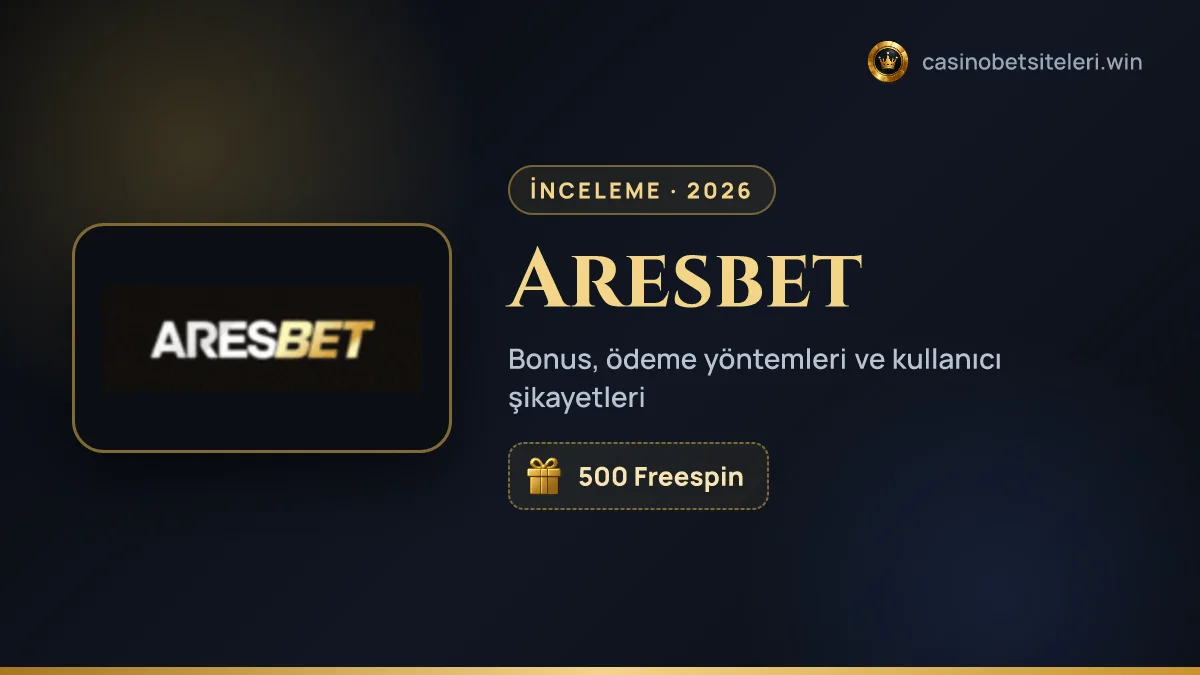 Aresbet inceleme 2026 — bonus, ödeme yöntemleri ve kullanıcı şikayetleri