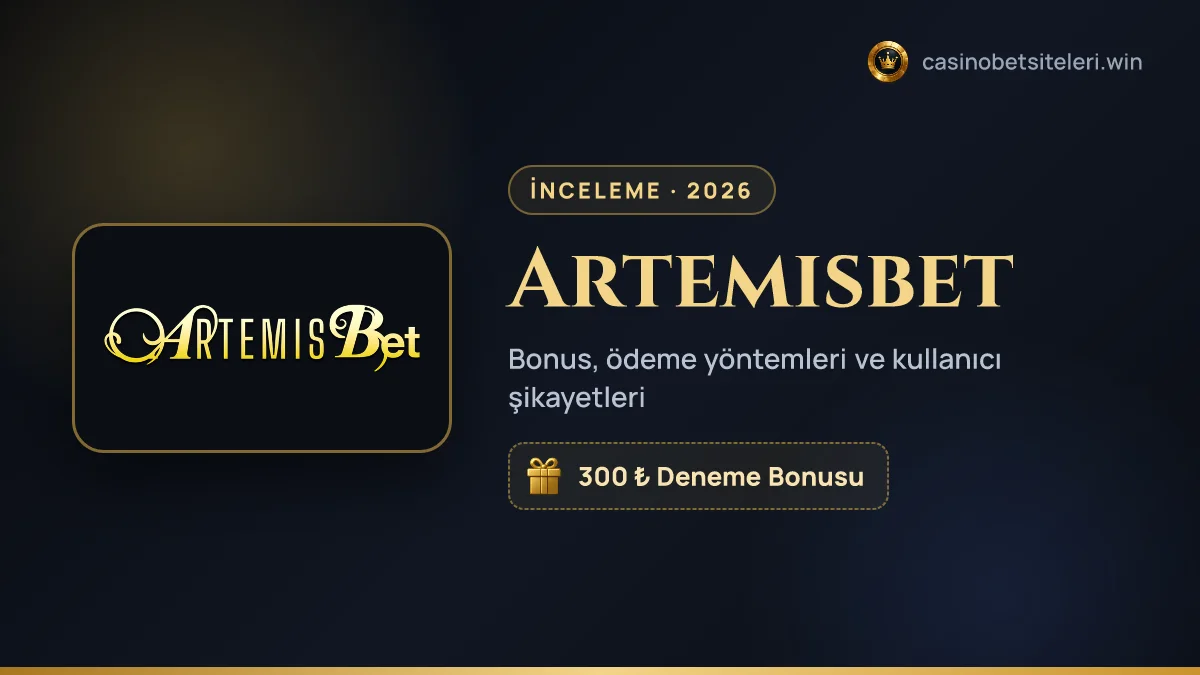 Artemisbet inceleme 2026 — bonus, ödeme yöntemleri ve kullanıcı şikayetleri