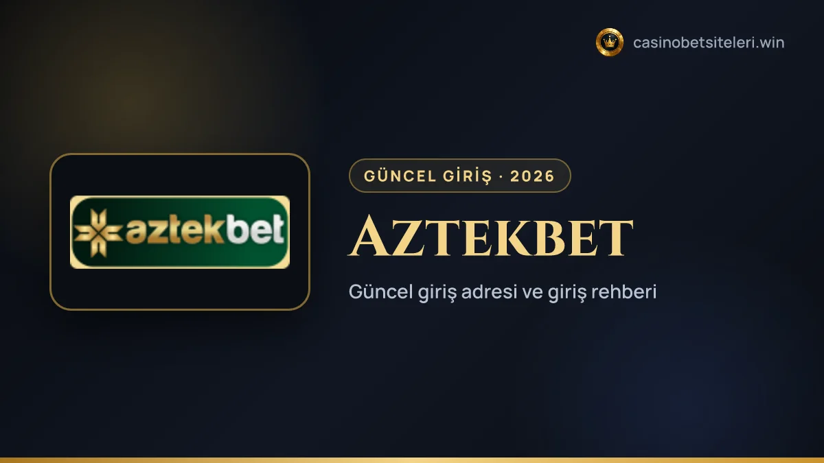 Aztekbet güncel giriş adresi 2026