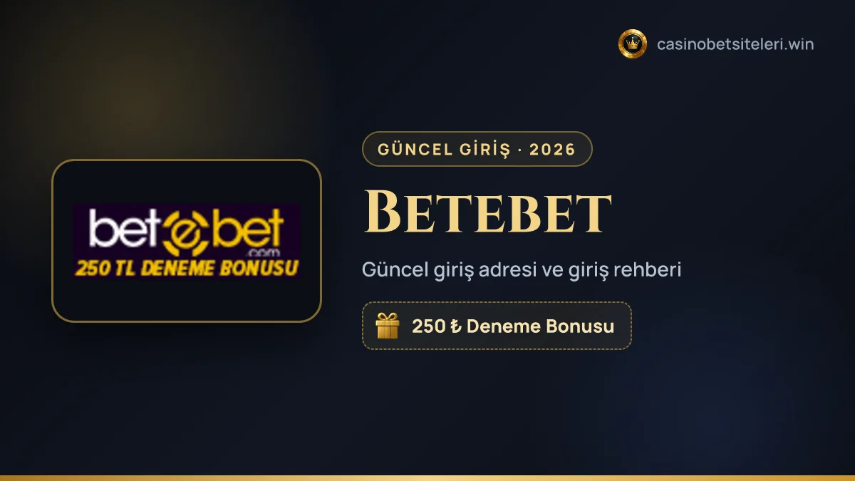 Betebet güncel giriş adresi 2026