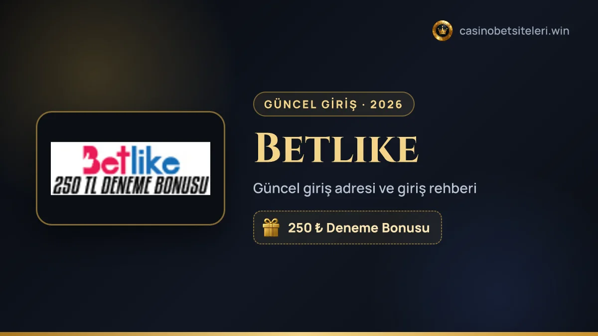 Betlike güncel giriş adresi 2026