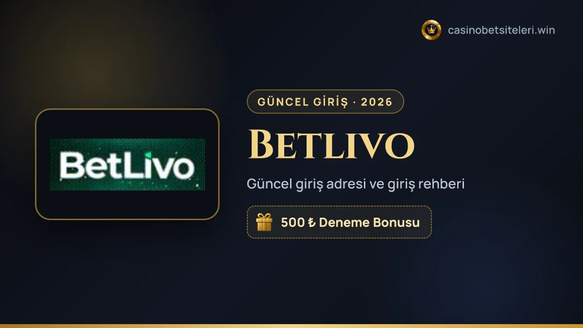 Betlivo güncel giriş adresi 2026