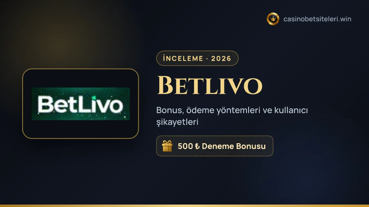 Betlivo inceleme 2026 — bonus, ödeme yöntemleri ve kullanıcı şikayetleri