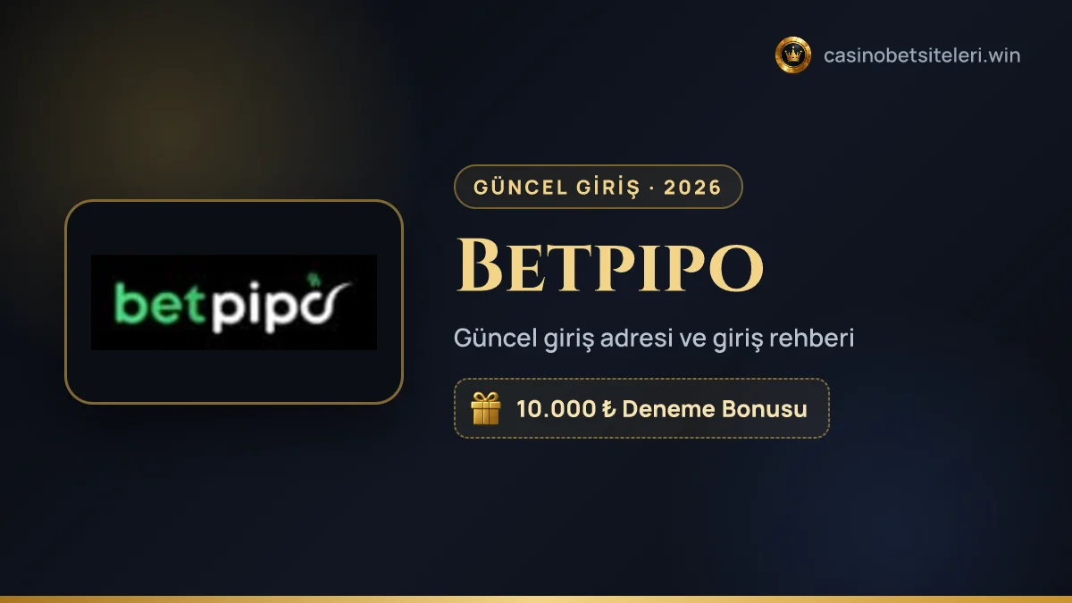 Betpipo güncel giriş adresi 2026
