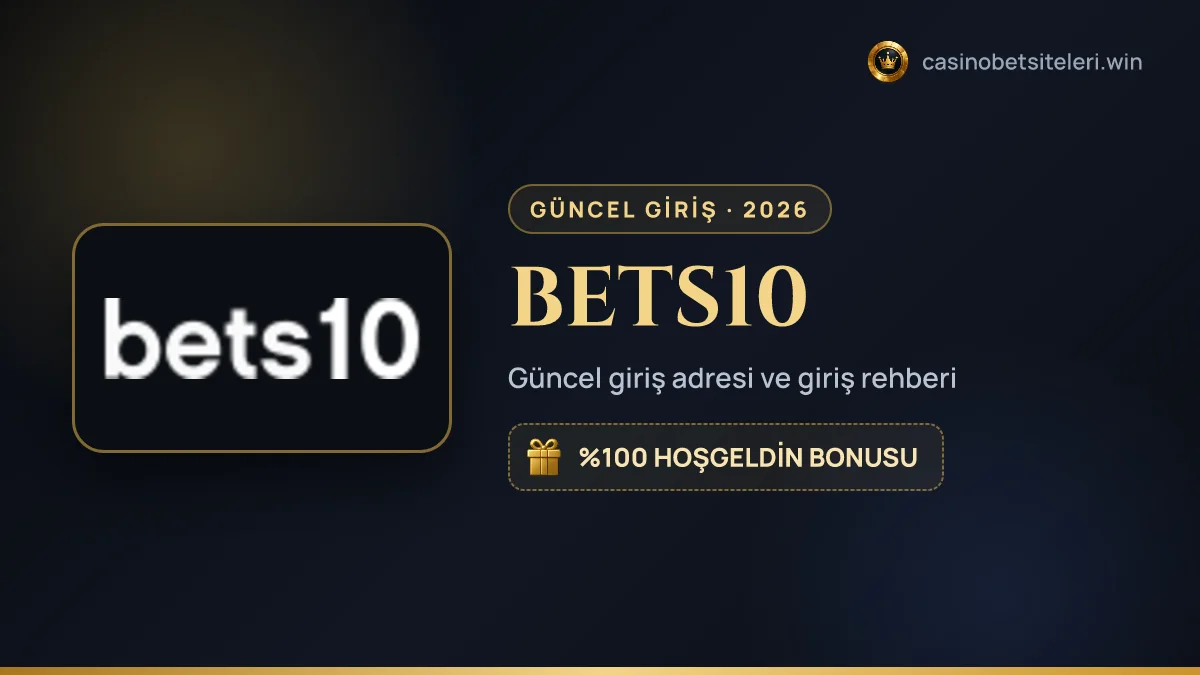 BETS10 güncel giriş adresi 2026