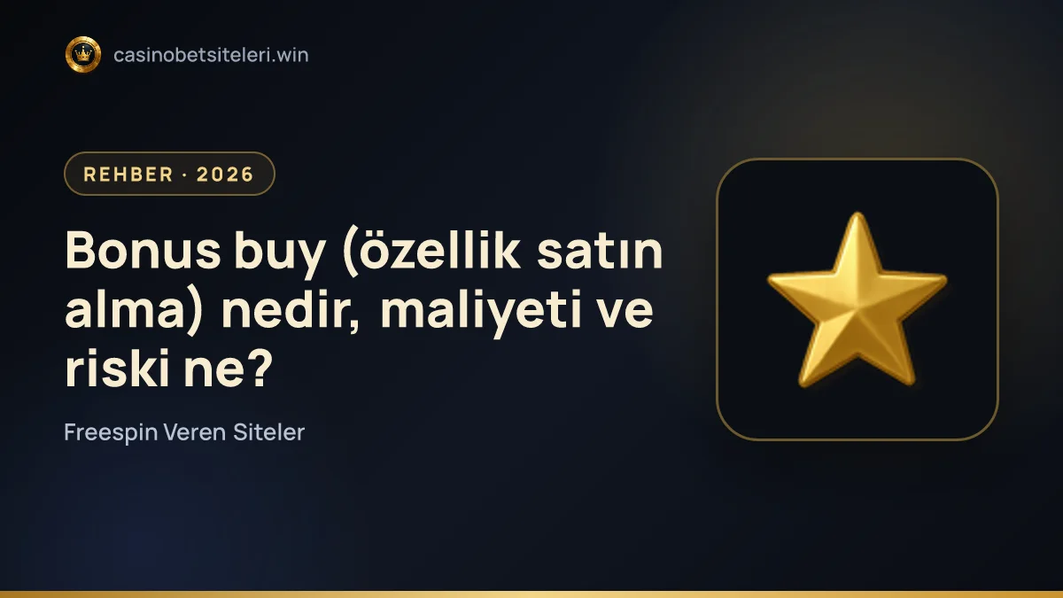 Bonus buy (özellik satın alma) nedir, maliyeti ve riski ne?