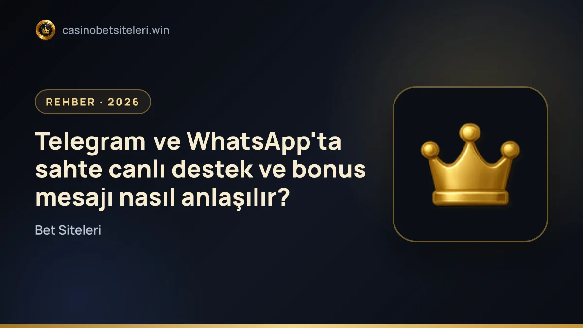 Telegram ve WhatsApp'ta sahte canlı destek ve bonus mesajı nasıl anlaşılır?