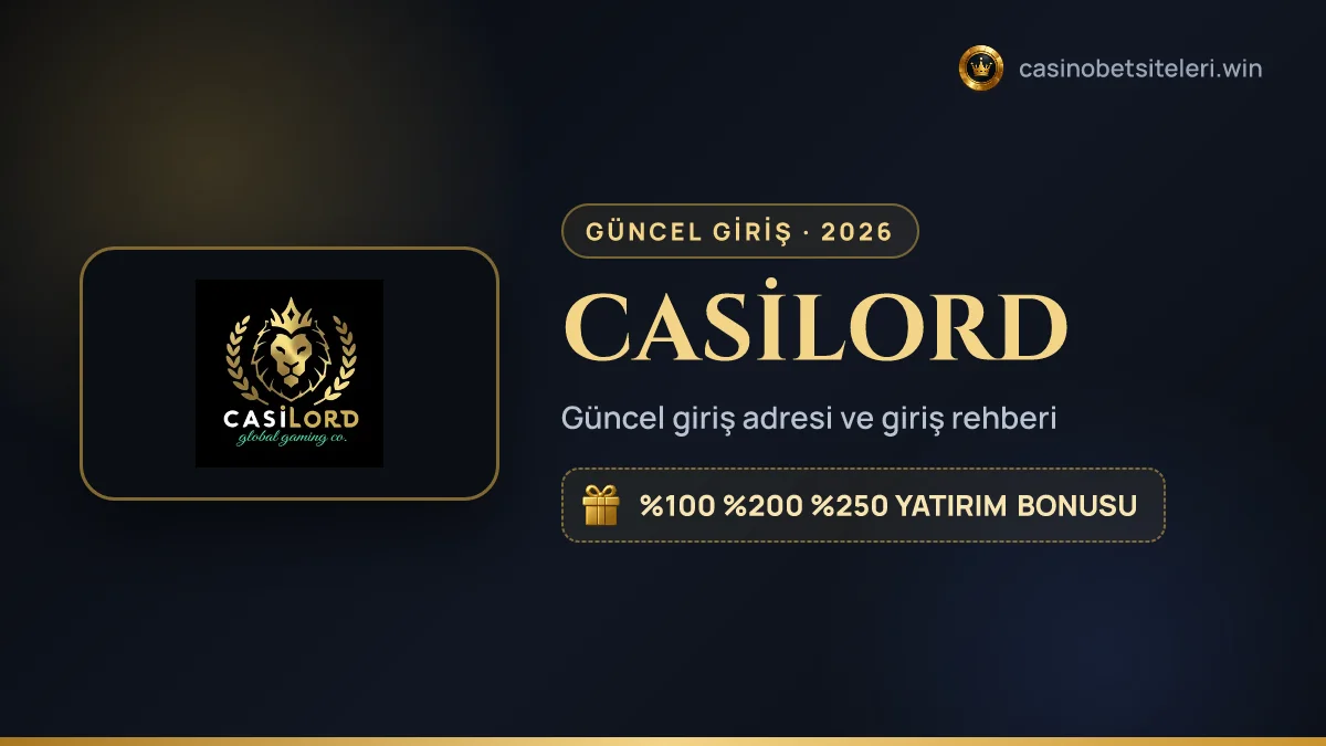 CASİLORD güncel giriş adresi 2026