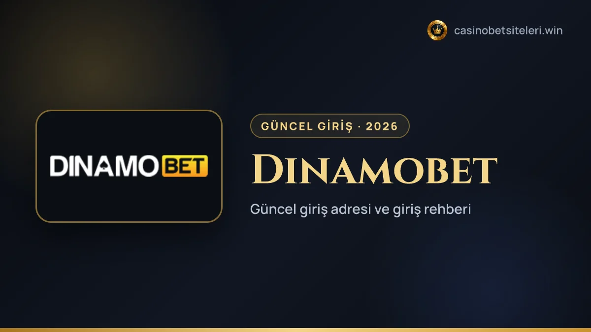Dinamobet güncel giriş adresi 2026