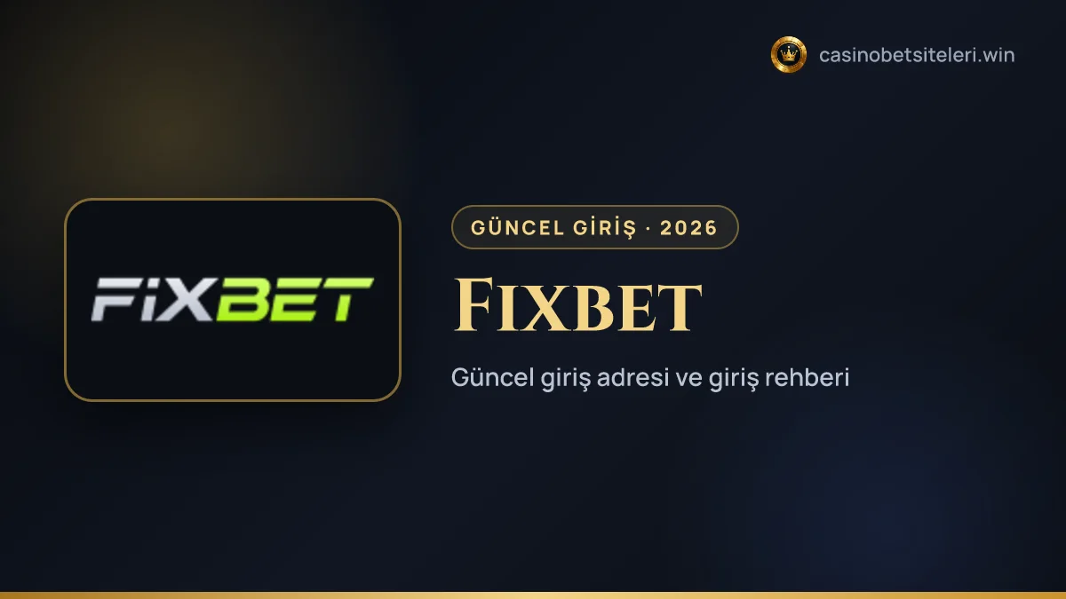 Fixbet güncel giriş adresi 2026