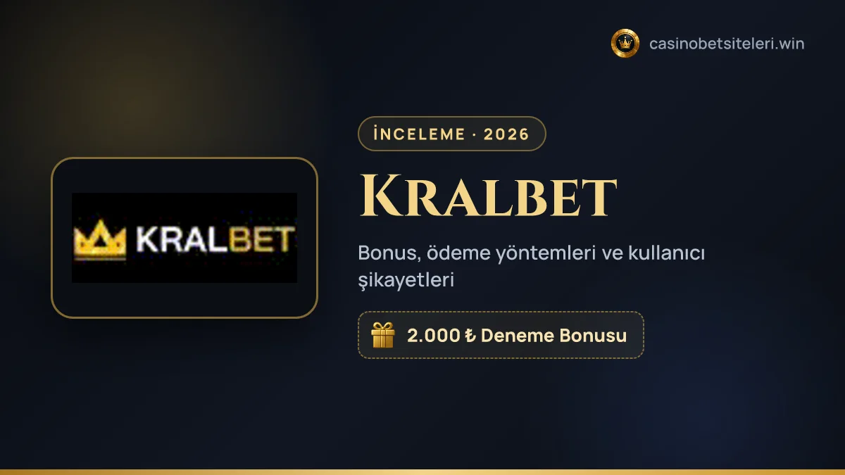 Kralbet inceleme 2026 — bonus, ödeme yöntemleri ve kullanıcı şikayetleri