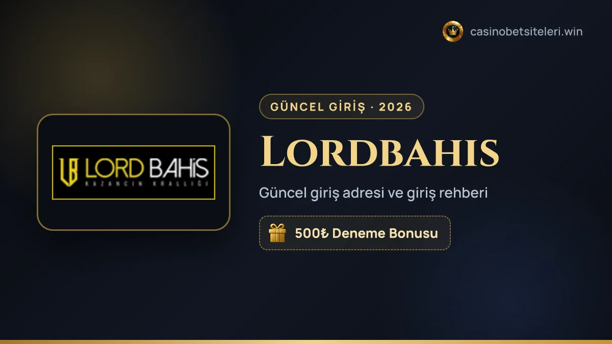 Lordbahis güncel giriş adresi 2026