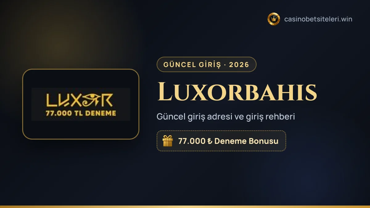 Luxorbahis güncel giriş adresi 2026