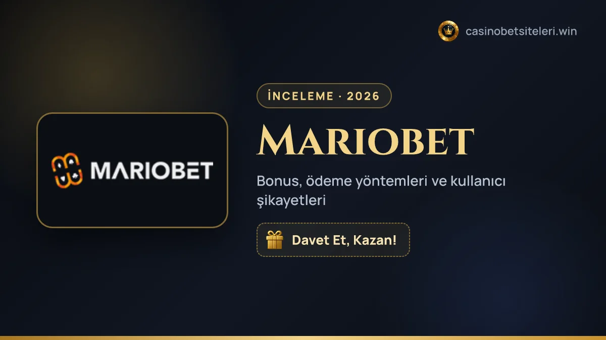 Mariobet inceleme 2026 — bonus, ödeme yöntemleri ve kullanıcı şikayetleri