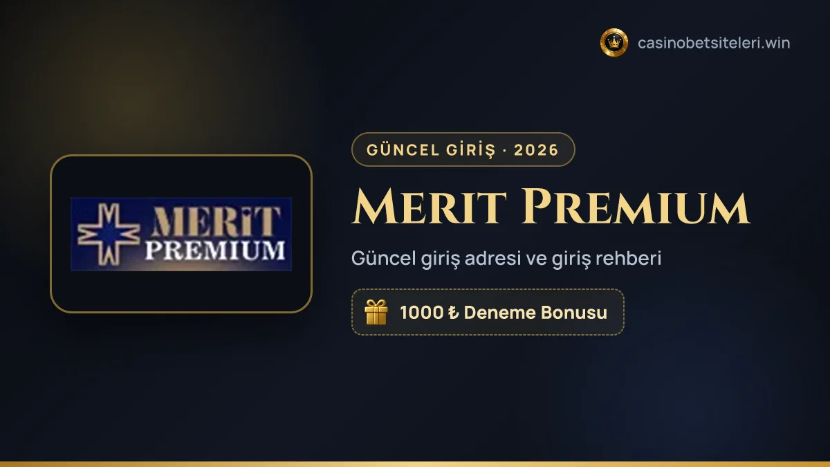Merit Premium güncel giriş adresi 2026