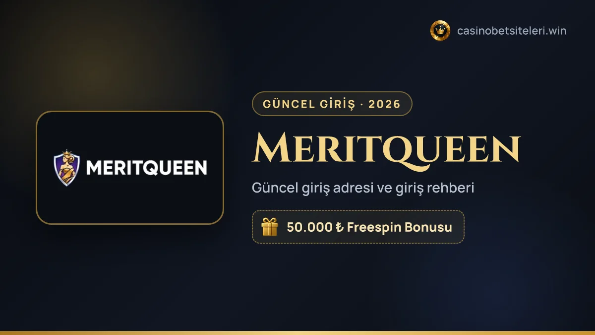 Meritqueen güncel giriş adresi 2026