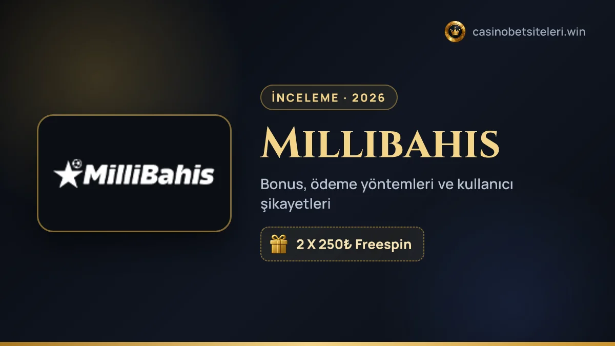 Millibahis inceleme 2026 — bonus, ödeme yöntemleri ve kullanıcı şikayetleri