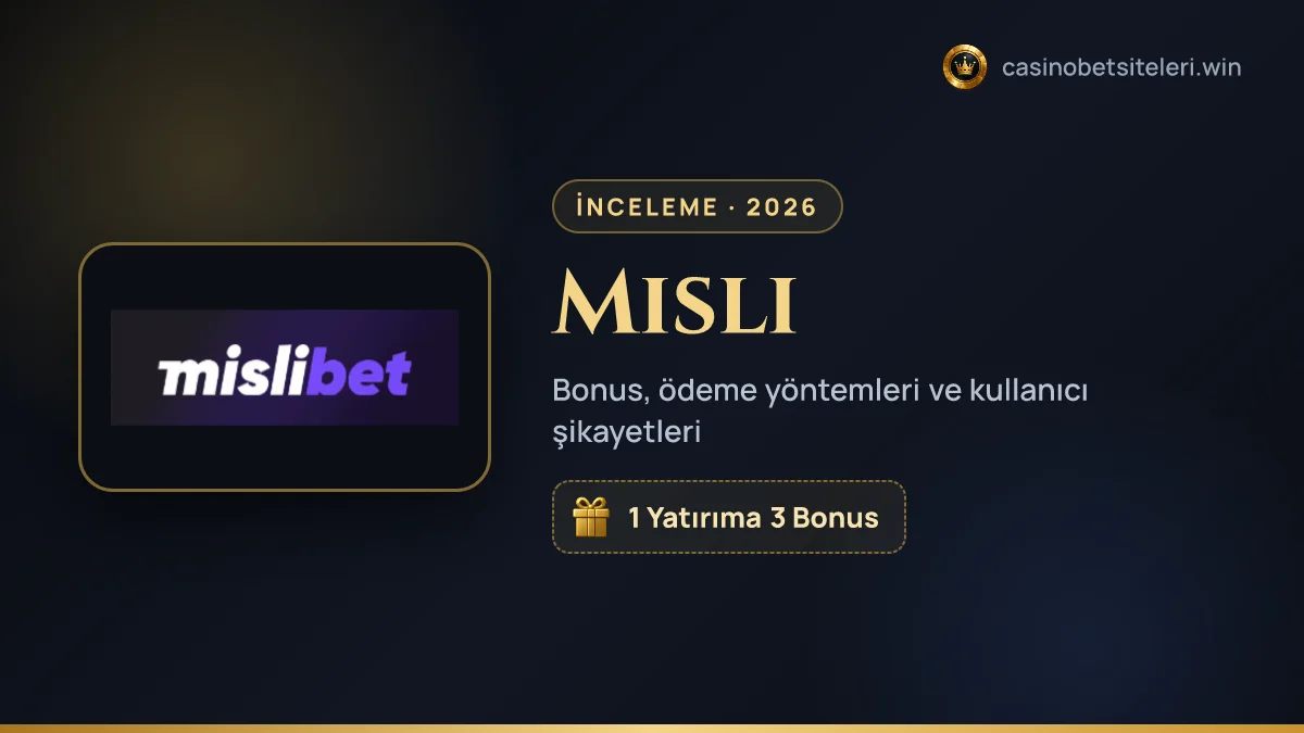 Misli inceleme 2026 — bonus, ödeme yöntemleri ve kullanıcı şikayetleri
