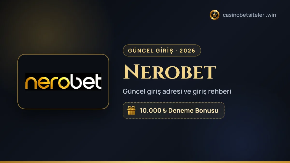 Nerobet güncel giriş adresi 2026