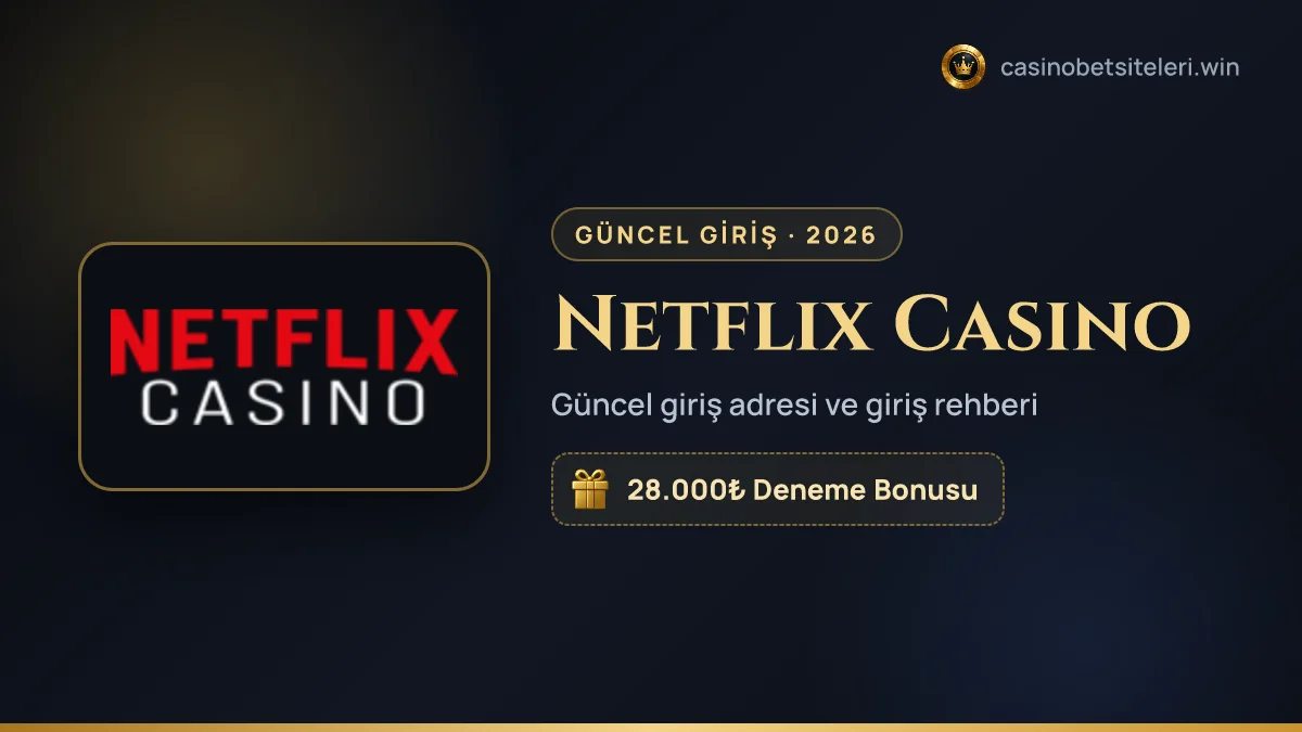 Netflix Casino güncel giriş adresi 2026