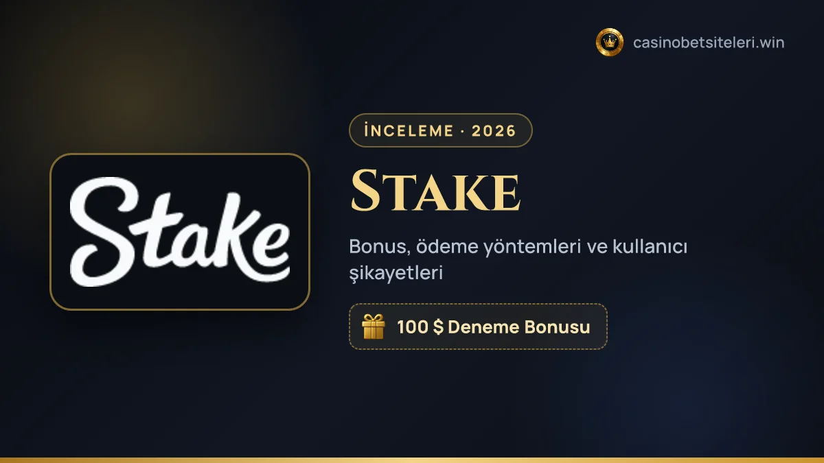 Stake inceleme 2026 — bonus, ödeme yöntemleri ve kullanıcı şikayetleri
