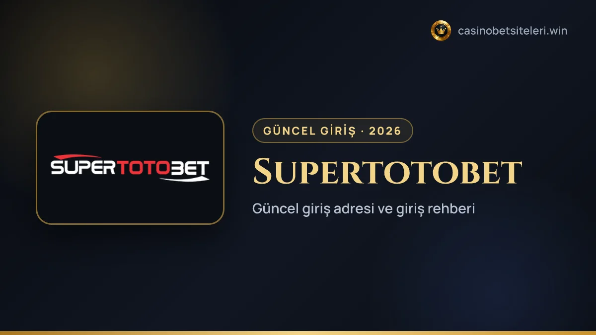 Supertotobet güncel giriş adresi 2026