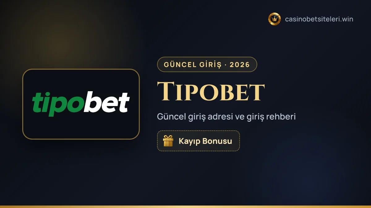 Tipobet güncel giriş adresi 2026