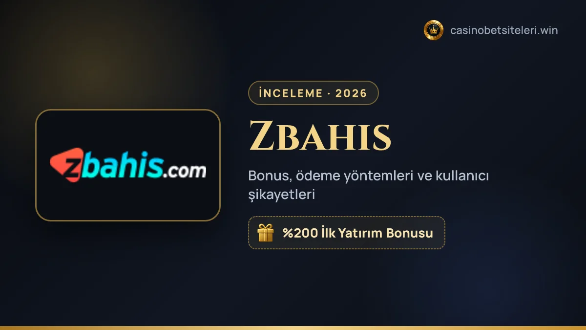 Zbahis inceleme 2026 — bonus, ödeme yöntemleri ve kullanıcı şikayetleri